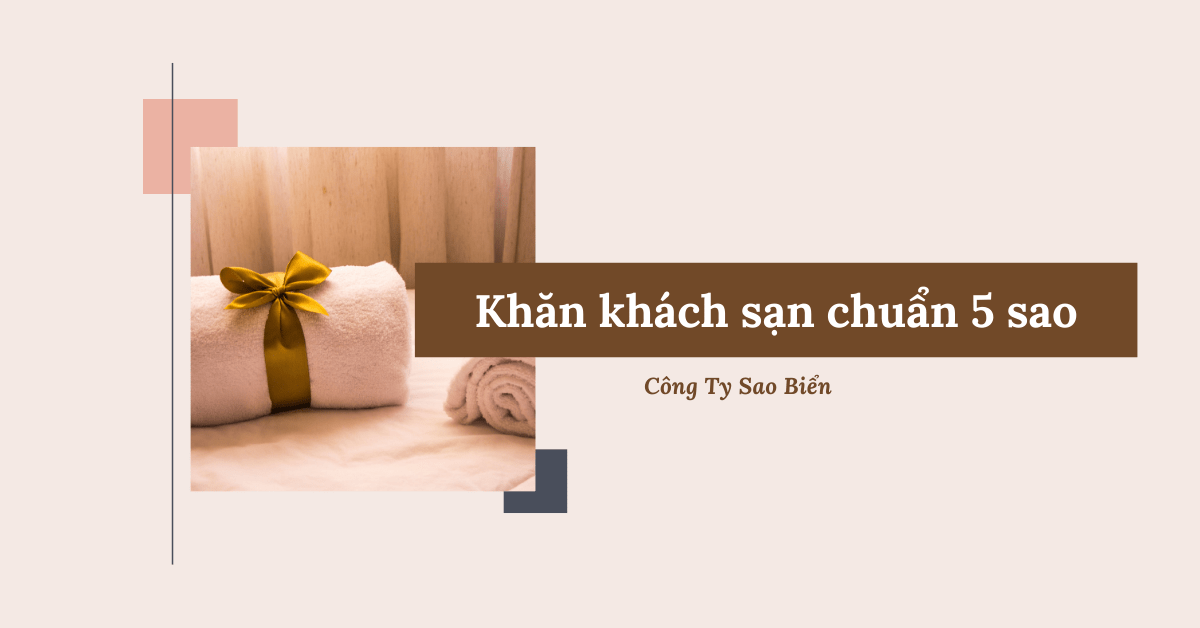 cac-loai-khan-khach-san-sao-bien
